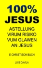 Image for 100% Jesus : Astellung Virum Risiko Vum Glawen an Jesus