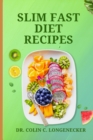 Image for Slim Fast Diet Recipes : Lose Weight and Feel Great with Delicious Slim Fast Diet Recipes!