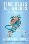 Image for Time Heals All Wounds... So They Say