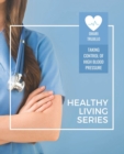 Image for Healthy Living Series : Taking Control of High Blood Pressure