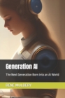 Image for Generation AI : The Next Generation Born into an AI World