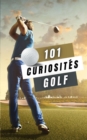 Image for Golf 101 Curiosites : Livre Golf