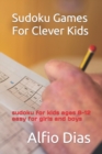 Image for Sudoku Games For Clever Kids : sudoku for kids ages 8-12 easy for girls and boys