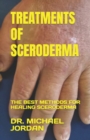 Image for Treatments of Sceroderma : The Best Methods for Healing Sceroderma