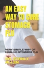 Image for An Easy Way to Cure Stomach Flu : Very Simple Way of Healing Stomach Flu