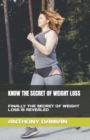 Image for Know the Secret of Weight Loss : Finally the Secret of Weight Loss Is Revealed