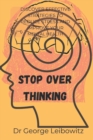 Image for Stop Over Thinking : Discover Effective Strategies to Reduce Stress and Improve Your Mental Health