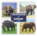 Image for The Picture Book of Elephant Facts : A Fun and Informative Photos with Fun Facts Book for Kids