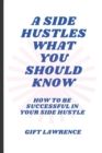 Image for A side hustles what you should know : How to be successful in your side hustle