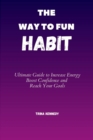 Image for The Way To Fun Habit