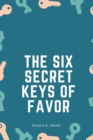 Image for The six secret keys of favor