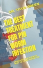 Image for The Best Treatment for Pin Worm Infection : Discover the Easiest Way to Cure Worm Pin