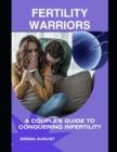 Image for Fertility Warriors : A Couple&#39;s Guide To Conquering Infertility