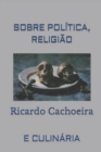 Image for Sobre Politica, Religiao : E Culinaria