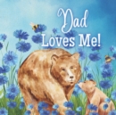 Image for Dad Loves Me! : A book about Dad&#39;s Love