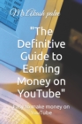 Image for The Definitive Guide to Earning Money on YouTube : Easy to make money on YouTube