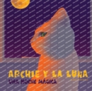 Image for &quot;ARCHIE Y LA LUNA, Una noche magica&quot;