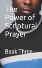 Image for The Power of Scriptural Prayer : Book Three