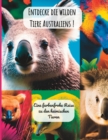 Image for Entdecke die wilden Tiere Australiens ! : Eine farbenfrohe Reise zu den heimischen Tieren