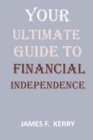 Image for Your Ultimate Guide To Financial Independence