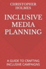 Image for Inclusive Media Planning : A Guide to Crafting Inclusive Campaigns