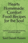 Image for Hearty Homemade : Comfort Food Recipes for the Soul: Comforting Cuisine Heartwarming Homemade Recipes
