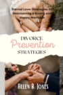 Image for Divorce prevention strategies : Eternal Love: Strategies for Maintaining a Strong and Happy Marriage