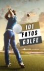 Image for 101 Fatos Golfe : livro golf
