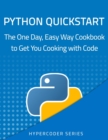 Image for Python Quickstart : The One Day, Easy Way Cookbook to Get You Cooking with Code