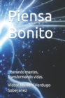 Image for Piensa Bonito : Liberando mentes, Transformando vidas.