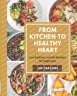 Image for From Kitchen to Healthy Heart : Low Sodium, Low Fat Recipes for Beginners