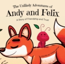Image for The Unlikely Adventures of Andy and Felix