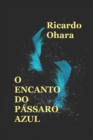 Image for O Encanto Do Passaro Azul