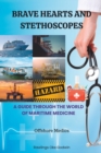 Image for Brave Hearts and Stethoscopes : A Guide Through The World Of Maritime Medicine / Offshore medic