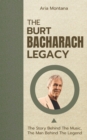 Image for The Burt Bacharach Legacy : The Life And Career Of Legendary Songwriter (A Biography)