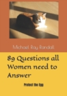 Image for 89 Questions all Women need to Answer : Protect the Egg