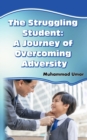 Image for The Struggling Student : A Journey of Overcoming Adversity