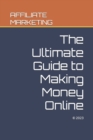 Image for Affiliate Marketing : The Ultimate Guide to Making Money Online