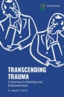 Image for Transcending Trauma : A Journey to Healing and Empowerment