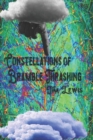 Image for Constellations of Bramble Thrashing : Wanderings, Ravings, &amp; Drunkennesses