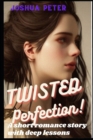 Image for Twisted Perfection : A Short Romance Story With Deep Lessons
