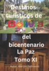 Image for Destinos turisticos de Bolivia del bicentenario La Paz Tomo XI : La Paz Tomo XI