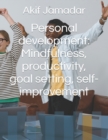Image for Personal development : Mindfulness, productivity, goal setting, self-improvement