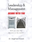 Image for LEadership And Management Begins With You : Will You Take the Elevator or the Stairs