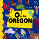Image for O is For Oregon