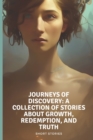 Image for Journeys of Discovery A Collection of Stories about Growth, Redemption, and Truth : Short Stories