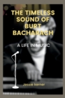 Image for The Timeless Sound of Burt Bacharach : A life in music