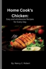 Image for Home Cook&#39;s Chicken : Easy and Wholesome Recipes for Every Day