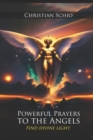 Image for Powerful Prayers to the Angels : Find Divine Light