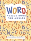 Image for Word Puzzle Book For Adults : Challenge Your Mind And Put Your Vocabulary Skills To The Test